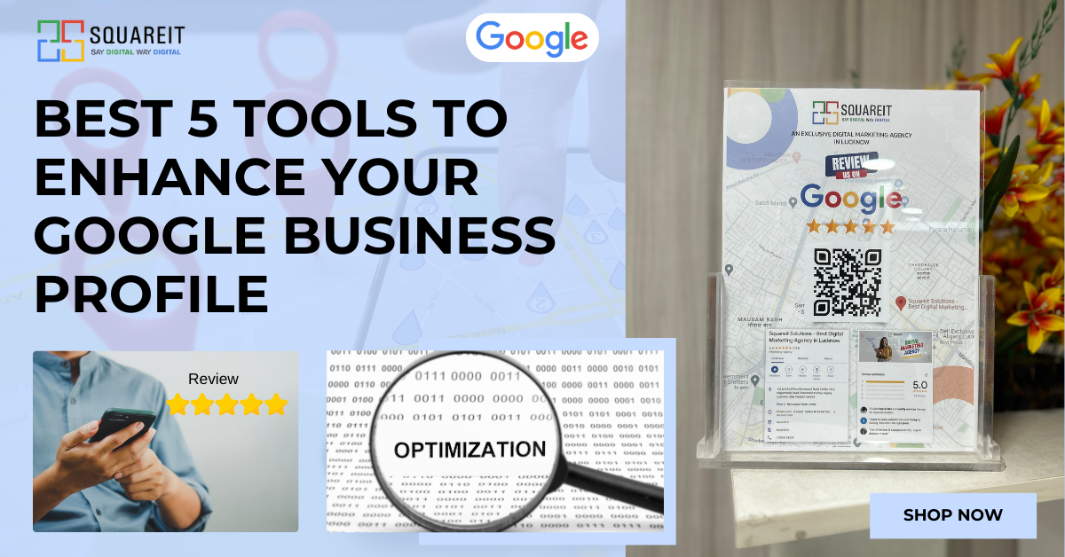 Best 5 Tools to Enhance Your Google Business Profile